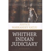 Bloomsbury's Whither Indian Judiciary [HB] by Justice Markandey Katju